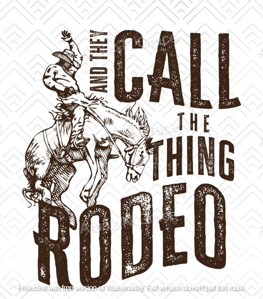 And They Call The Thing...Rodeo