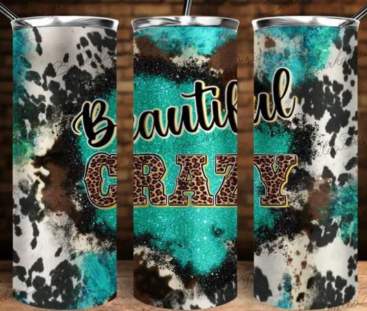 Beautiful Crazy Tumbler