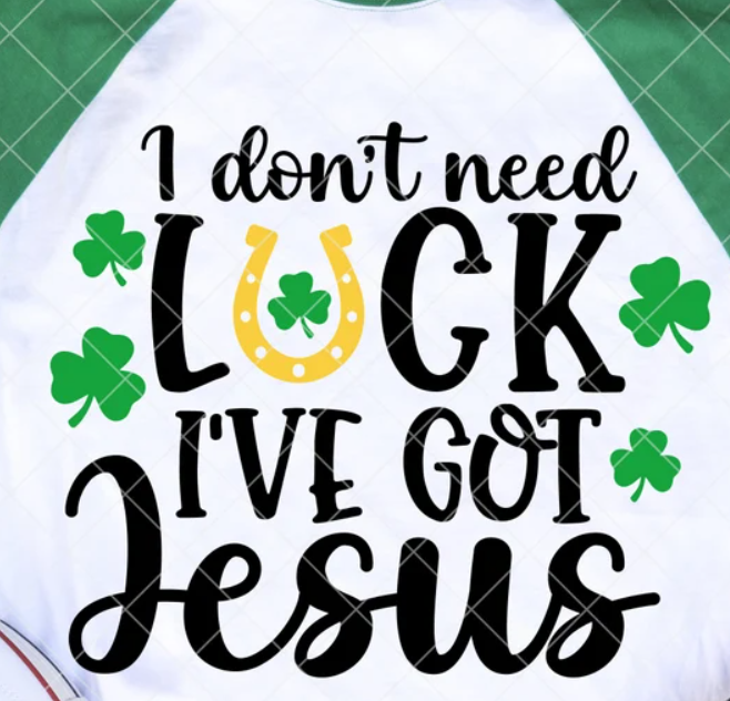 I Don't Need Luck - I Have Jesus -Shamrock